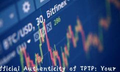 Discover the Official Authenticity of TPTP: You